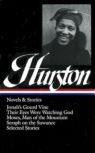 Zora Neale Hurston: Novels & Stories (Loa #74): Jonah'S Gourd Vine / Their Eyes Were Watching God / Moses, Man Of The Mountain / Seraph On The Suwanee