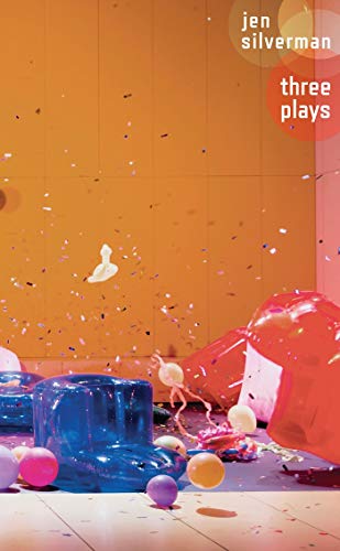 Jen Silverman: Three Plays: The Roommate; The Moors; Collective Rage: A Play In 5 Betties.