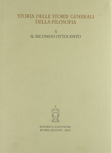 Storia Delle Storie Generali Della Filosofia. Il Secondo Ottocento (Vol. 5)
