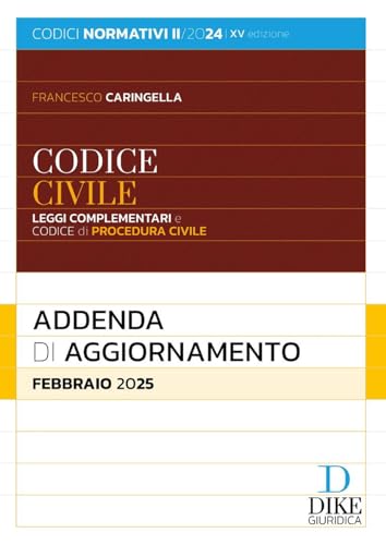 Codice Civile E Leggi Complementari. Codice Di Procedura Civile. Addenda Di Aggiornamento. Febbraio 2025