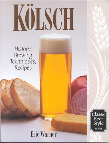 Kolsch: History, Brewing Techniques, Recipes: V. 13