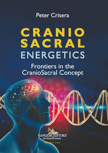 Cranio Sacral Energetics. Frontiers In The Craniosacral Concepts