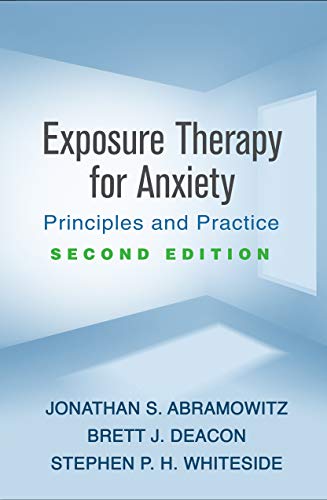 Exposure Therapy For Anxiety, Second Edition: Principles And Practice