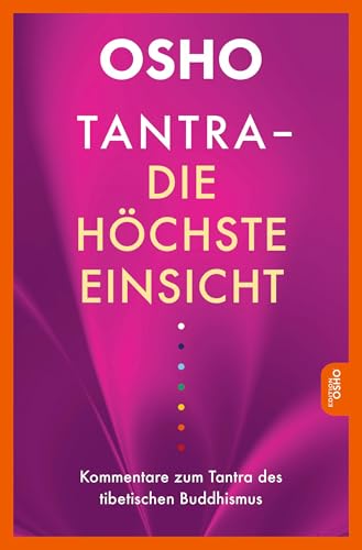 Tantra - Die Höchste Einsicht: Kommentare Zum Tantra Des Tibetischen Buddhismus
