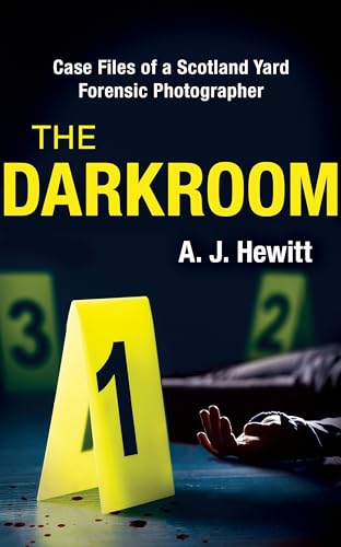 The Darkroom: Case Files Of A Scotland Yard Forensic Photographer