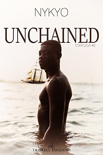 Unchained. Tortuga (Vol. 2)