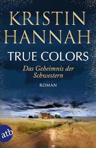 True Colors - Das Geheimnis Der Schwestern: Roman