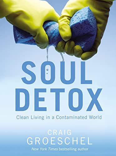 Soul Detox: Clean Living In A Contaminated World