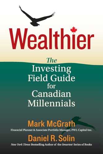 Wealthier: The Investing Field Guide For Canadian Millennials