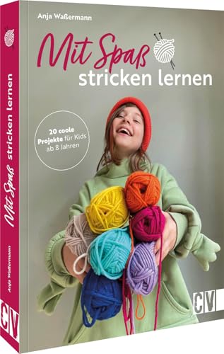 Mit Spaß Stricken Lernen: 20 Coole Projekte Für Kids Ab 8 Jahren