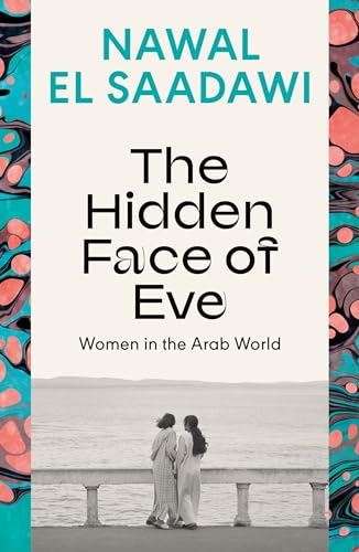 The Hidden Face Of Eve: Women In The Arab World