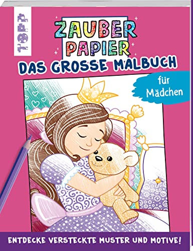 Zauberpapier - Das Große Malbuch - Mädchen: Entdecke Versteckte Muster Und Motive!