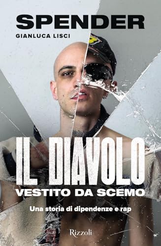 Il Diavolo Vestito Da Scemo. Una Storia Di Dipendenze E Rap