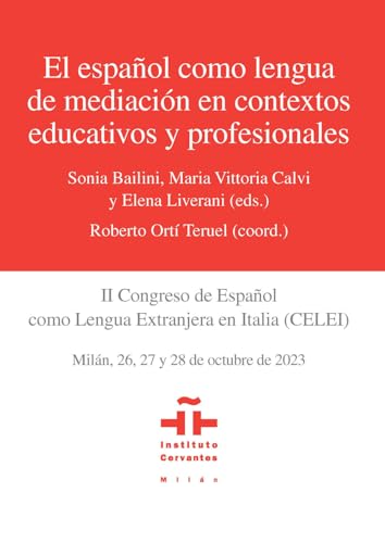 El Español Como Lengua De Mediación En Contextos Educativos Y Profesionales. Ii Congreso De Español Como Lengua Extranjera En Italia (Celei)