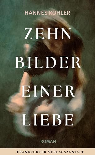 Zehn Bilder Einer Liebe