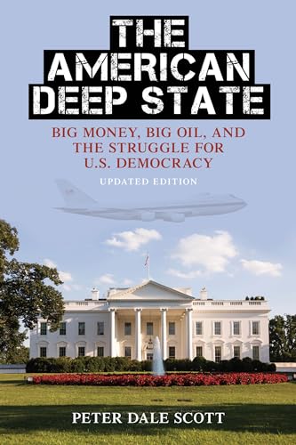 The American Deep State: Big Money, Big Oil, And The Struggle For U.S. Democracy, Updated Edition