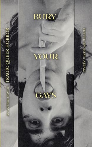 Bury Your Gays: An Anthology Of Tragic Queer Horror