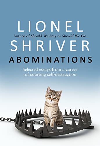 Abominations: A Times Book Of The Year From The Cultural Iconoclast And Award-Winning Author Of We Need To Talk About Kevin