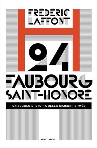 24 Faubourg Saint-Honoré. Un Secolo Di Storia Della Maison Hermès