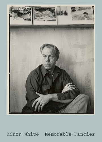 Minor White: Memorable Fancies