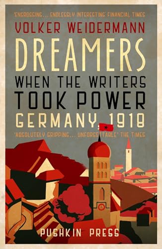 Dreamers: When The Writers Took Power, Germany 1918