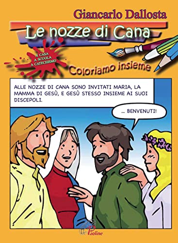 Le Nozze Di Cana. Coloriamo Insieme. Ediz. Illustrata