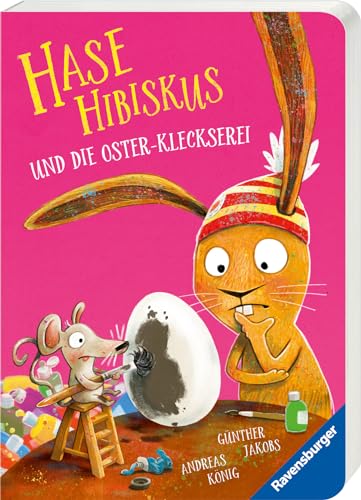 Hase Hibiskus: Die Oster-Kleckserei - Ostergeschenk Für Kinder Ab 3 Jahren