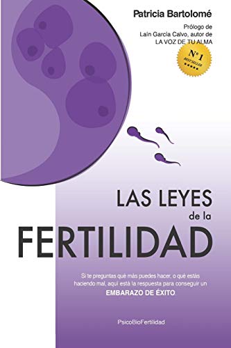 Las Leyes De La Fertilidad: Si Te Preguntas Qué Más Puedes Hacer, O Qué Estás Haciendo Mal, Aquí Está La Respuesta Para Conseguir Un Embarazo De ... P