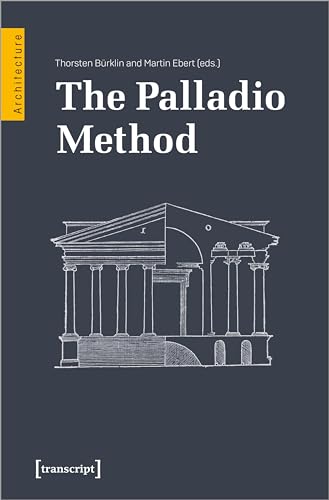 The Palladio Method: Draughtsman And Designer, Mason And Engineer. Learning From The Master: 71
