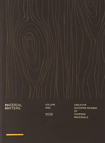 Material Matters: Wood: Creative Interpretations Of Common Materials (1)