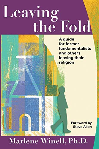 Leaving The Fold: A Guide For Former Fundamentalists And Others Leaving Their Religion
