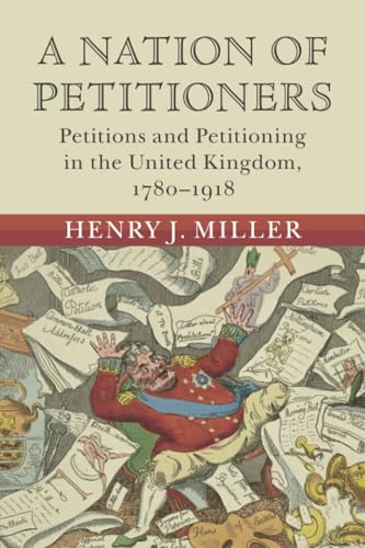 A Nation Of Petitioners: Petitions And Petitioning In The United Kingdom, 1780–1918
