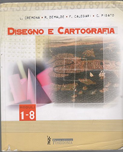 Disegno E Cartografia. Modulo 1-8. Per Le Scuole Superiori