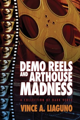 Demo Reels And Arthouse Madness: A Collection Of Dark Verse