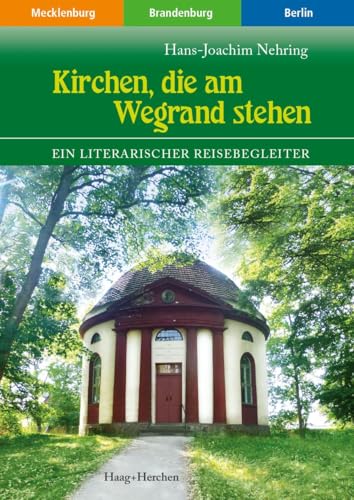 Kirchen, Die Am Wegrand Stehen: Ein Literarischer Reisebegleiter