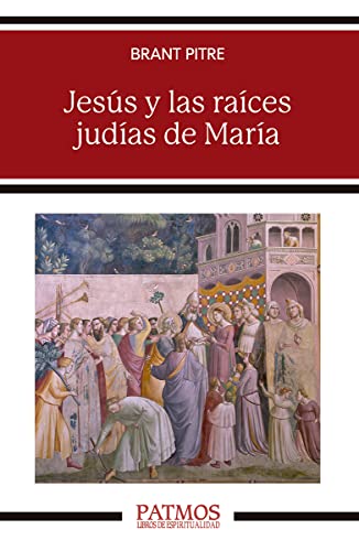 Jesús Y Las Raíces Judías De María: Descubrir A La Madre Del Mesías: 306