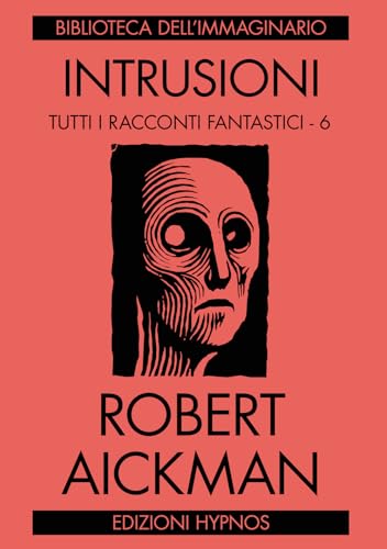 Intrusioni. Tutti I Racconti Fantastici. Vol. 6