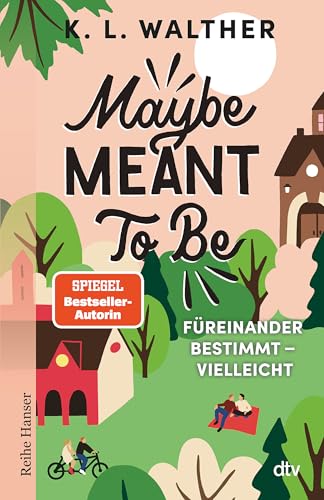 Maybe Meant To Be: Füreinander Bestimmt - Vielleicht | Zwei Liebende, Die Sich Nicht Trauen, Zu Ihrer Liebe Zu Stehen | Spiegel-Bestsellerautorin