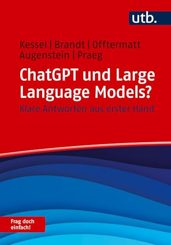 Chatgpt Und Large Language Models? Frag Doch Einfach!: Klare Antworten Aus Erster Hand