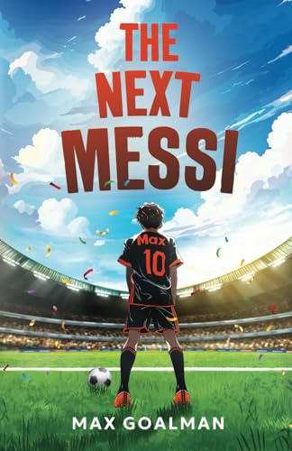 The Next Messi: Soccer Books For Kids 8-12