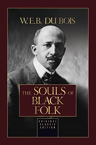 The Souls Of Black Folk: Original Classic Edition