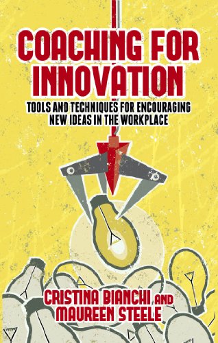 Coaching For Innovation: Tools And Techniques For Encouraging New Ideas In The Workplace