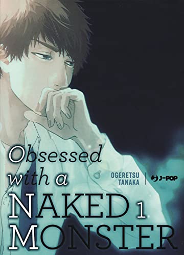 Obsessed With A Naked Monster. Ediz. Regular (Vol. 1)