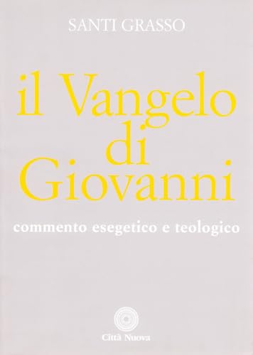 Il Vangelo Di Giovanni. Commento Esegetico E Teologico