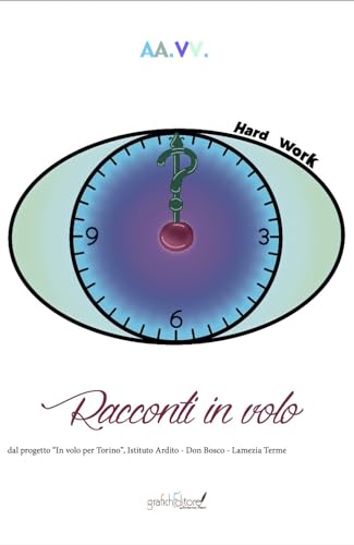 Racconti In Volo. Dal Progetto “In Volo Per Torino”, Istituto Ardito - Don Bosco - Lamezia Terme