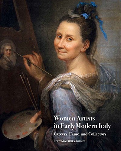 Women Artists In Early Modern Italy: Careers, Fame, And Collectors: 2