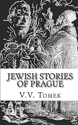 Jewish Stories Of Prague: Jewish Prague In History And Legend
