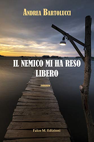 Il Nemico Mi Ha Reso Libero