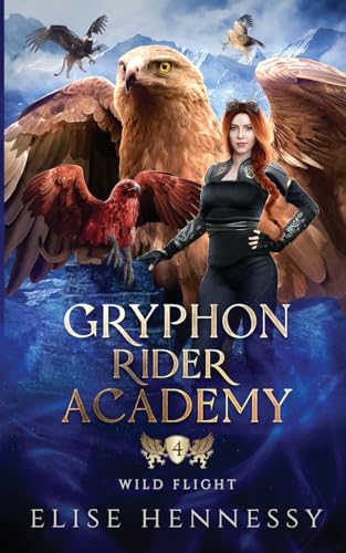 Gryphon Rider Academy 4: Wild Flight (A Young Adult Fantasy)