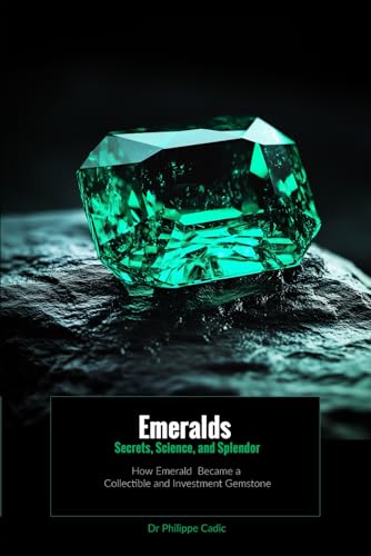Emeralds: Secrets, Science, And Splendor: How Emerald Became A Collectible And Investment Gemstone: 2